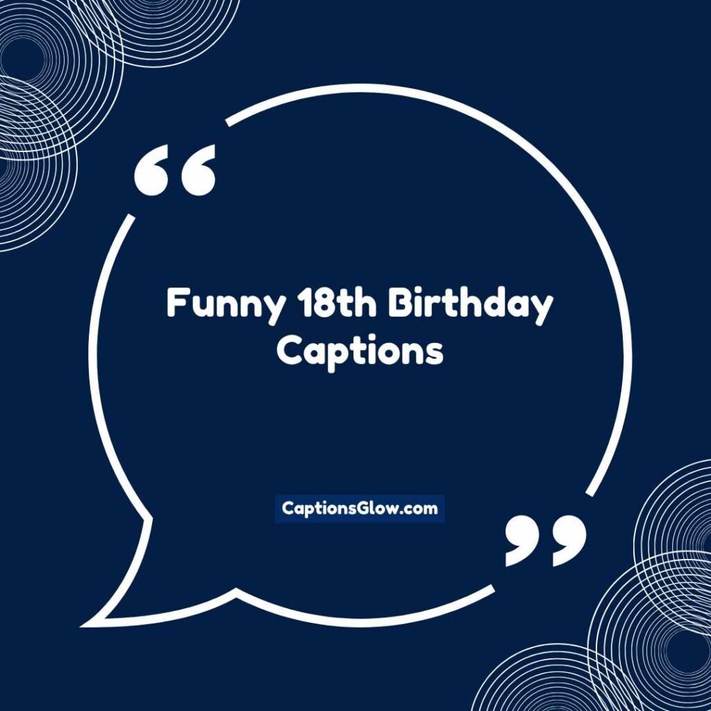 Funny 18th Birthday Captions