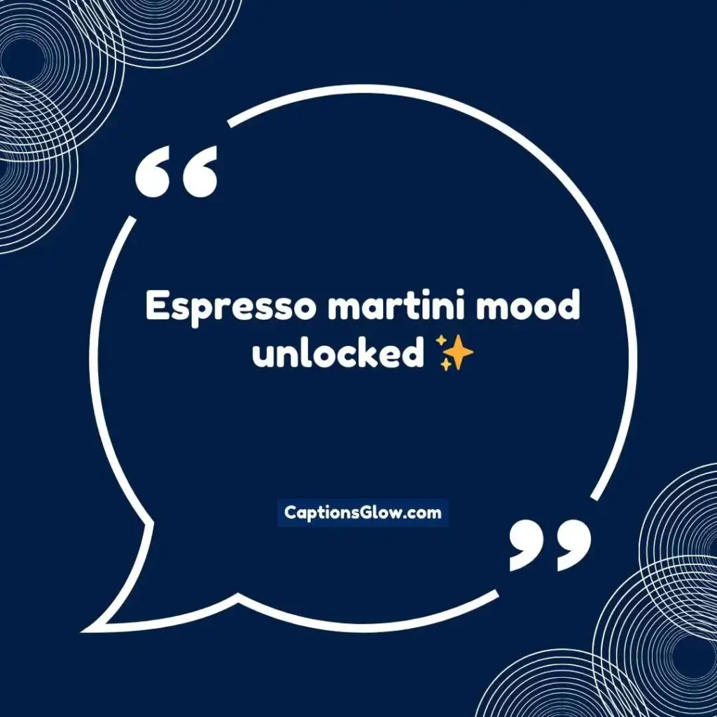 Cute espresso martini captions