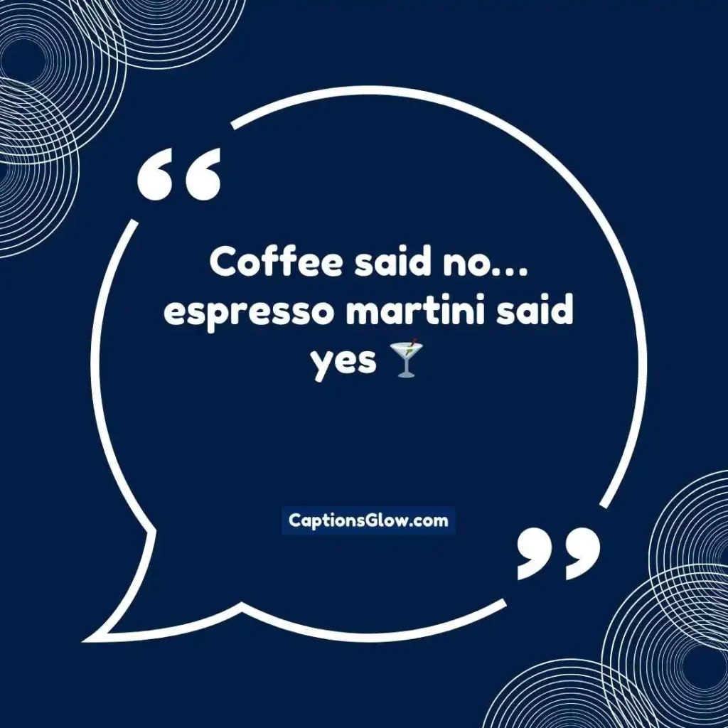 Funny espresso martini captions