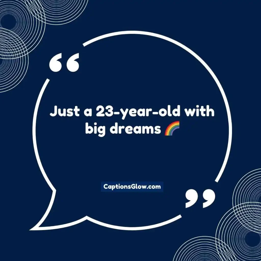 Cute Captions for 23rd Birthday