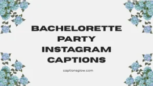 Bachelorette Party Instagram Captions