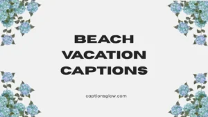 Beach Vacation Captions