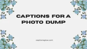 captions for a photo dump