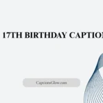 17th Birthday Captions