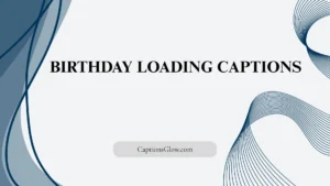 Birthday Loading Captions