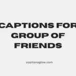captions for group of friends