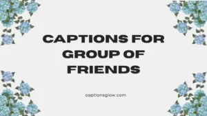 captions for group of friends