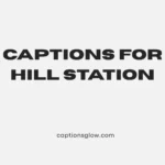 captions for hill station