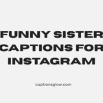 funny sister captions for instagram