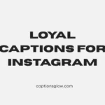 loyal captions for instagram
