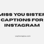 miss you sister captions for instagram