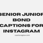 senior junior bond captions for instagram