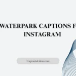 waterpark captions for instagram