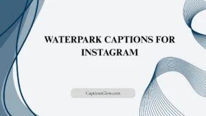 waterpark captions for instagram